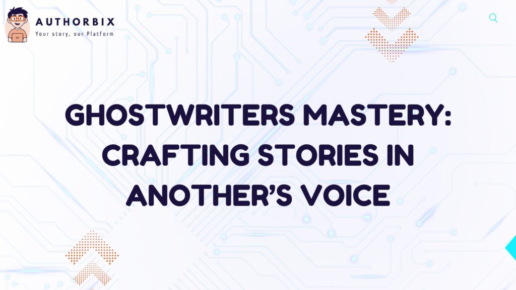 Ghostwriters Mastery: Crafting Stories in Another's Voice