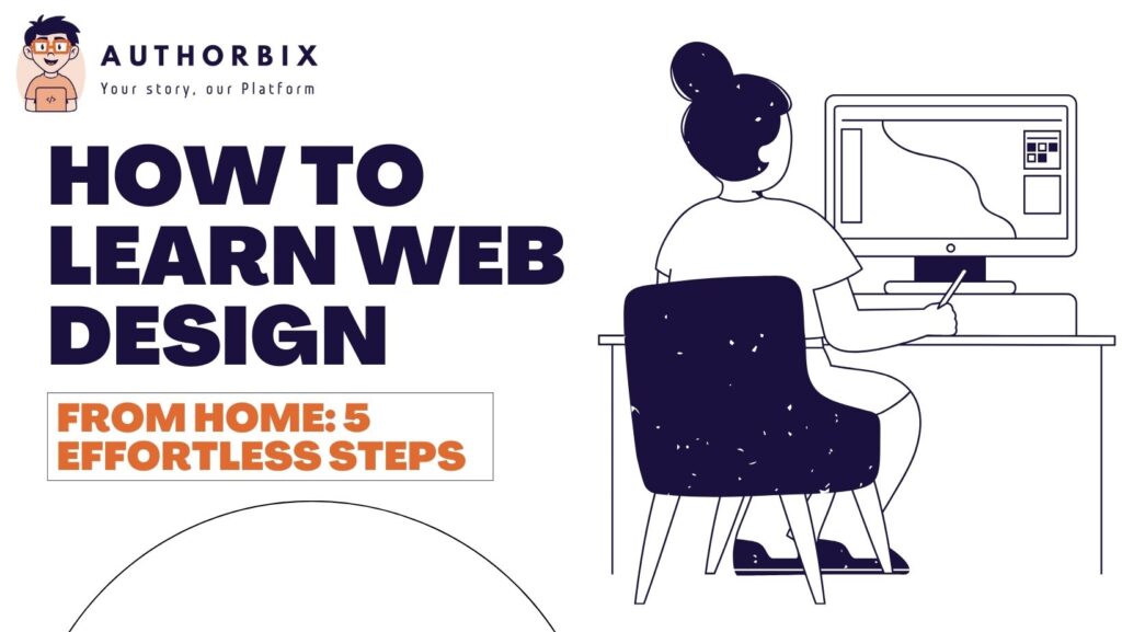 How to Learn Web Design from Home: 5 Effortless Steps