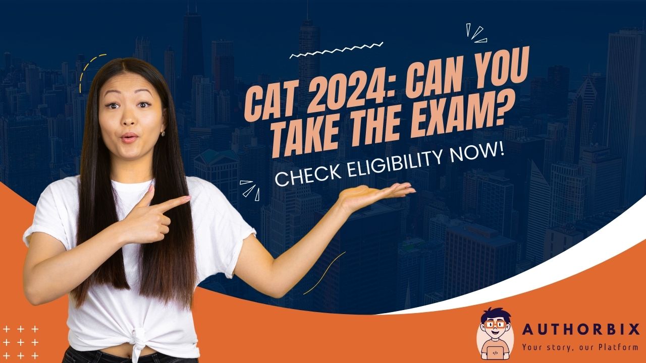Cracking CAT 2024: Know Your Eligibility and more!