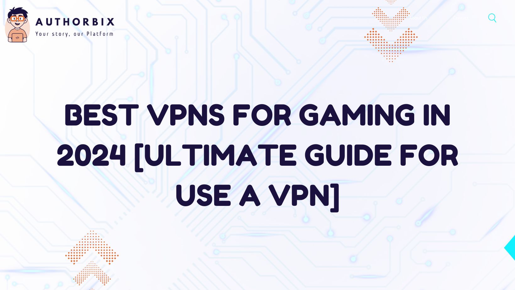 Best VPNs for Gaming in 2024 [Ultimate Guide for Use a VPN]