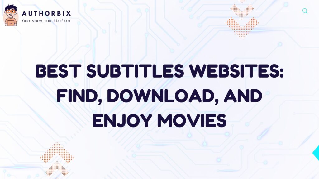 Best Subtitles Websites: Find, Download, and Enjoy Movies