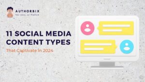 11 Social Media Content Types That Captivate in 2024