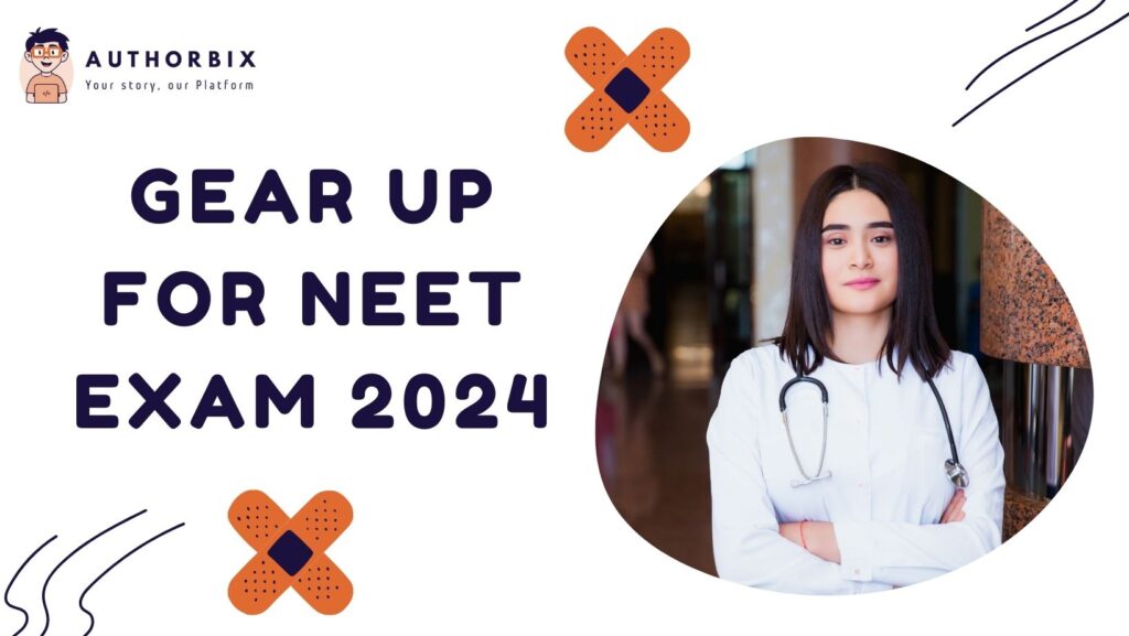 Gear Up for NEET Exam 2024: Must-Know Details for Success
